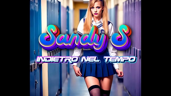 SandyS – 6×01 – Indietro nel Tempo – PMV TEEN COSPLAY SCHOOL PARODY ITA – PORNO MUSICA – Altri Brani su BANDCAMP
